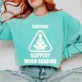 Caution Slippery When Reading Book Lover Comfort Colors Sweatshirt Butter