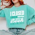 I Closed My Book To Be Here Read Readers Reader Reading Comfort Colors Sweatshirt Butter I Closed My Book To Be Here Read Readers Reader Reading Comfort Colors Sweatshirt Butter