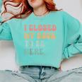 i Closed My Book To Be Here Women Men Comfort Colors Sweatshirt Butter