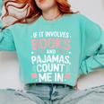 Cozy Up If It Involves Books And Pajamas I'm In Comfort Colors Sweatshirt Butter