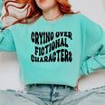 Crying Over Fictional Characters Book Lovers Comfort Colors Sweatshirt Butter Crying Over Fictional Characters Book Lovers Comfort Colors Sweatshirt Butter