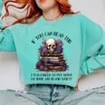 Dark Romance Merch I Put Down My Book Lover Spicy Skeleton Comfort Colors Sweatshirt Butter Dark Romance Merch I Put Down My Book Lover Spicy Skeleton Comfort Colors Sweatshirt Butter