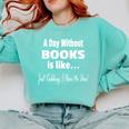 A Day Without Books Joke Reading Enthusiasts Comfort Colors Sweatshirt Butter