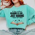 A Day Without Reading Is Like I Have No Idea Women Books Comfort Colors Sweatshirt Butter A Day Without Reading Is Like I Have No Idea Women Books Comfort Colors Sweatshirt Butter