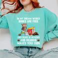 In My Dream World Books Are Free Chocolate Is Healthy Book Comfort Colors Sweatshirt Butter