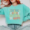 Drink Coffee Read Books Be Happy Aesthetic Quote Comfort Colors Sweatshirt Butter Drink Coffee Read Books Be Happy Aesthetic Quote Comfort Colors Sweatshirt Butter