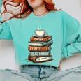 Drink Coffee Read Books Be Happy Caffeine Espresso Comfort Colors Sweatshirt Butter Drink Coffee Read Books Be Happy Caffeine Espresso Comfort Colors Sweatshirt Butter