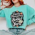 Easily Distracted By Yarn And Books Comfort Colors Sweatshirt Butter