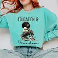 Education Is Freedom Teacher Women Books Black History Comfort Colors Sweatshirt Butter Education Is Freedom Teacher Women Books Black History Comfort Colors Sweatshirt Butter