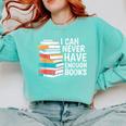 I Can Never Have Enough Books Reading Lover Bookworm Reader Comfort Colors Sweatshirt Butter