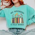 My Weekend Is Fully Booked Cozy Bookish Comfort Colors Sweatshirt Butter