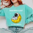 Good Book Is Out Of This World Astronaut Read Book Bookworm Comfort Colors Sweatshirt Butter