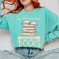 All The Good Men Are In My Books Romance Novel Comfort Colors Sweatshirt Butter All The Good Men Are In My Books Romance Novel Comfort Colors Sweatshirt Butter
