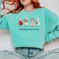 Goose Forget Flowers Buy Me Books Comfort Colors Sweatshirt Butter