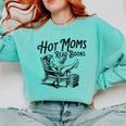 Hot Moms Read Books For Moms Book Lover Comfort Colors Sweatshirt Butter