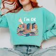 I'm OK Books Pile Books Stack Bibliophile Bookisk Comfort Colors Sweatshirt Butter