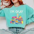 I'm Okay Book Reader Book Nerd Book Reading Lover Comfort Colors Sweatshirt Butter I'm Okay Book Reader Book Nerd Book Reading Lover Comfort Colors Sweatshirt Butter