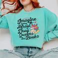 Imagine Being Afraid Of Drag Queens & Books Equality Comfort Colors Sweatshirt Butter