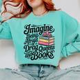Imagine Being Afraid Of Drag Queens And Books Comfort Colors Sweatshirt Butter