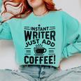 Instant Writer Just Add Coffee Author Book Writing Books Comfort Colors Sweatshirt Butter