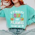 If It Involves Books And Pajamas Count Me In Comfort Colors Sweatshirt Butter