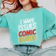 I Have Issues Comic Issues Comic Book Lover Comfort Colors Sweatshirt Butter I Have Issues Comic Issues Comic Book Lover Comfort Colors Sweatshirt Butter