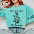It's Not Smut It's Literature Smut Book Reader Comfort Colors Sweatshirt Butter
