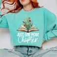 Just One More Chapter Floral Book Reading Girl Bookworm Comfort Colors Sweatshirt Butter Just One More Chapter Floral Book Reading Girl Bookworm Comfort Colors Sweatshirt Butter