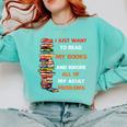 I Just Want To Read My Books Ignore All Of My Adult Problems Comfort Colors Sweatshirt Butter