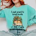 I Just Want To Read Books And Pet Cats Cat Lover Comfort Colors Sweatshirt Butter I Just Want To Read Books And Pet Cats Cat Lover Comfort Colors Sweatshirt Butter