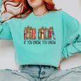 If You Know You Know 6 7 Reading Books Christmas Comfort Colors Sweatshirt Butter If You Know You Know 6 7 Reading Books Christmas Comfort Colors Sweatshirt Butter