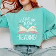 Leave Me Alone I'm Reading Book Lover Reading Lover Comfort Colors Sweatshirt Butter
