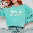 Librarian Valentines Day Daisy School Library Book Lover Premium Comfort Colors Sweatshirt Butter Librarian Valentines Day Daisy School Library Book Lover Premium Comfort Colors Sweatshirt Butter