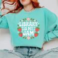Library Is My Jam Librarian Book Lover Strawberry Comfort Colors Sweatshirt Butter