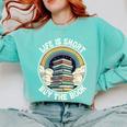 Life Is Short Buy The Book Reading Book Comfort Colors Sweatshirt Butter
