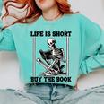 Life Is Short Buy The Book Skeleton Book Lover Reading Comfort Colors Sweatshirt Butter