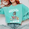 I Look Better Bent Over A Book Book Lover Comfort Colors Sweatshirt Butter