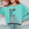 A Lot To Read At The Moment Book Reader Retro Reading Comfort Colors Sweatshirt Butter