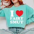 I Love Fairy Smut Book Lover Saying Comfort Colors Sweatshirt Butter I Love Fairy Smut Book Lover Saying Comfort Colors Sweatshirt Butter