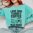 Love God Drink Coffee Read Books For Book Lovers Comfort Colors Sweatshirt Butter