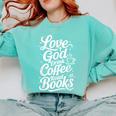 Love God Drink Coffee Read Books Christian Books Lovers Comfort Colors Sweatshirt Butter