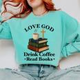 Love God Drink Coffee Read Books Lovers Jesus And Coffee Comfort Colors Sweatshirt Butter Love God Drink Coffee Read Books Lovers Jesus And Coffee Comfort Colors Sweatshirt Butter