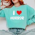 I Love Horror Heart Movies TV Show Books Writing Read Comfort Colors Sweatshirt Butter