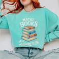 Maybe Books Are Addicted To Me Comfort Colors Sweatshirt Butter Maybe Books Are Addicted To Me Comfort Colors Sweatshirt Butter