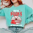 Maybe Books Are Addicted To Me Reading Present Comfort Colors Sweatshirt Butter