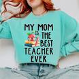 My Mom Is The Best Teacher Ever Apple Books School Mother Comfort Colors Sweatshirt Butter My Mom Is The Best Teacher Ever Apple Books School Mother Comfort Colors Sweatshirt Butter
