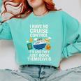 I Have No Cruise Control-It's Like They Book Themselves Comfort Colors Sweatshirt Butter I Have No Cruise Control-It's Like They Book Themselves Comfort Colors Sweatshirt Butter