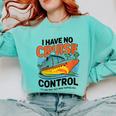 I Have No Cruise Trip Control They Book Themselves Comfort Colors Sweatshirt Butter