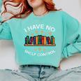 No Shelf Control Read Reading Book Librarian Men Women Kids Comfort Colors Sweatshirt Butter