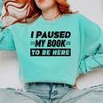 I Paused My Book To Be Here Comfort Colors Sweatshirt Butter I Paused My Book To Be Here Comfort Colors Sweatshirt Butter